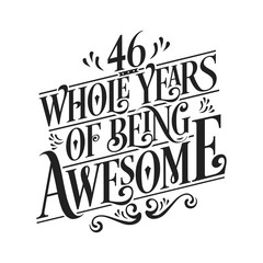 46 Whole Years Of Being Awesome - 46th Birthday And Wedding Anniversary Typographic Design Vector