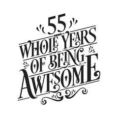 55 Whole Years Of Being Awesome - 55th Birthday And Wedding Anniversary Typographic Design Vector