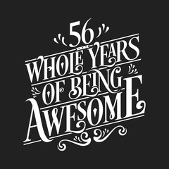 56 Whole Years Of Being Awesome - 56th Birthday And Wedding Anniversary Typographic Design Vector