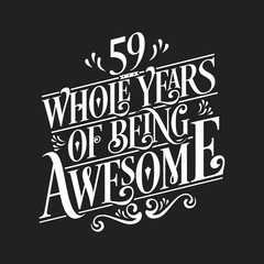 59 Whole Years Of Being Awesome - 59th Birthday And Wedding Anniversary Typographic Design Vector