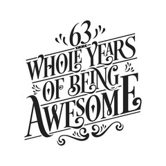 63 Whole Years Of Being Awesome - 63rd Birthday And Wedding Anniversary Typographic Design Vector