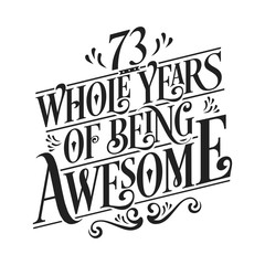 73 Whole Years Of Being Awesome - 73rd Birthday And Wedding Anniversary Typographic Design Vector