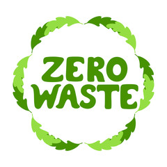 Zero waste hand drawn text. Round frame of green leaves. Ecological lifestyle concept