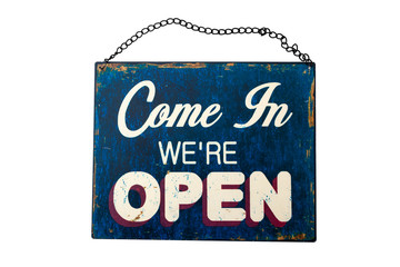 Open for business sign and welcome message in a store concept theme with grungy and worn metal sign with chains and the text ,come in we're open, isolated on white background with a clip path cut out