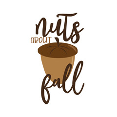 Nuts about fall, autumn funny text with nuts, on white background.