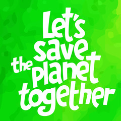 Let's save the planet together square vector image. The environment protection vector design for a poster, flyer print. Plastic free and zero waste theme