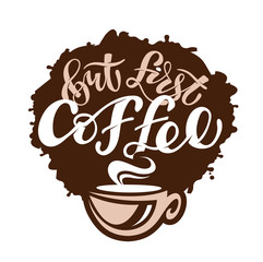 But first Coffee - Coffee Time - cute hand drawn doodle lettering template poster banner art 