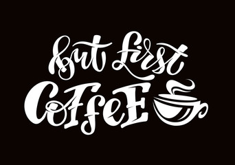 But first Coffee - Coffee Time - cute hand drawn doodle lettering template poster banner art 