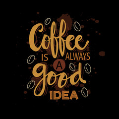 Naklejka na ściany i meble Coffee is always a good idea. Inspirational quote. stock illustration