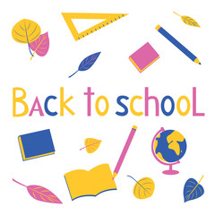 The inscription Back to school. School objects and autumn leaves are placed around. Bright vector modern flat illustration isolated on white background.