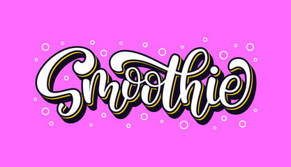 Smoothie hand drawn vector logo. Illustration with brush lettering typography and bubbles isolated on background. Healthy detox food logotype concept in 3d style for packaging, menu, banner, emblem