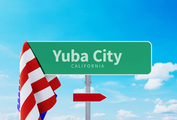 Yuba City – California. Road or Town Sign. Flag of the united states. Blue Sky. Red arrow shows the direction in the city. 3d rendering