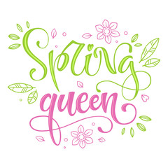 Spring queen - quote. Spring Baby shower, season party handdrawn lettering phrase on white background. Vector calligraphy illustration. Modern design element. Seasonal celebration. Lettering