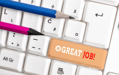 Word writing text Great Job. Business photo showcasing sed for telling someone that they have done...