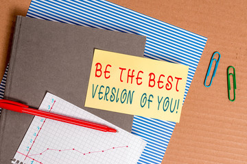 Handwriting text Be The Best Version Of You. Conceptual photo going to move away from where are...
