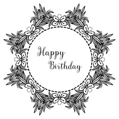 Unique decoration frame, with beautiful flower and leaves, greeting card happy birthday. Vector