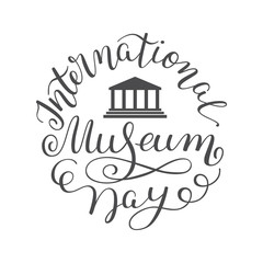 Hand lettering International Museum Day. Template for card, poster, print.