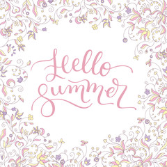 Fototapeta na wymiar Floral frame and hand lettering Hello Summer. Template for greeting cards, posters, print.