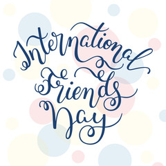 Hand lettering International Friends Day. Template for card, poster, print.