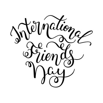 Hand lettering International Friends Day isolated on white background. Template for card, poster, print.