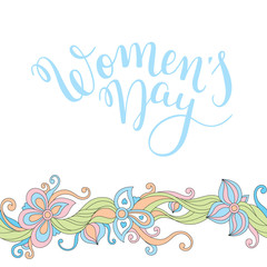 Hand lettering Women's Day with flowers. International Women's Day. Template greeting card, poster.