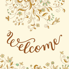 Hand lettering Welcome on flower background.