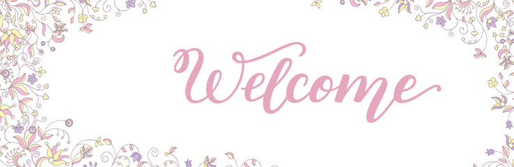 Hand lettering Welcome on flower background.