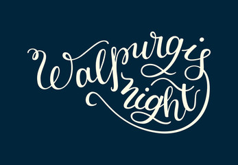 Hand lettering Walpurgis Night. Isolated on dark background.