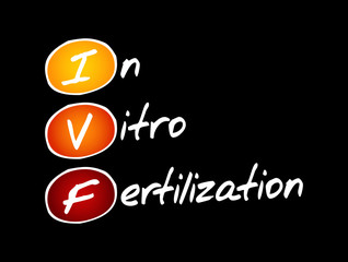 IVF - In Vitro Fertilization acronym, medical concept background