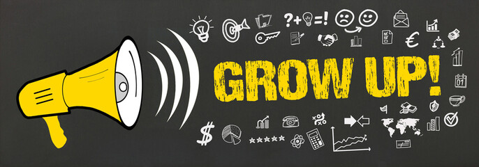 Grow up! 