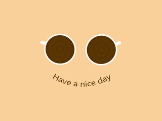 Morning cup of coffee. Good morning, have a nice day