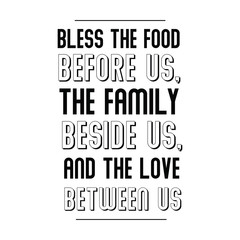 Bless the food before us, the family beside us, and the love between us. Calligraphy saying for print. Vector Quote 