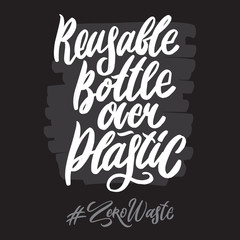 Zero waste hashtag hand written lettering words: reusable bottle over plastic. Plastic free design on dark background