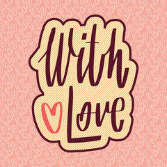 Wedding handwritten lettering for design: with love. Holiday vector illustration