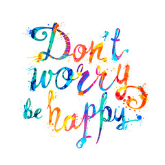 Don't worry be happy. Splash paint letters