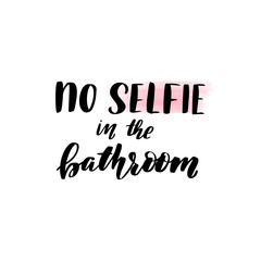 lettering no selfie in the bathroom