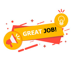 A banner with a hole and a yellow red lamp on which it is written Great Job curated on a white background.