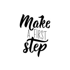 Make a first step. Vector illustration. Lettering. Ink illustration.