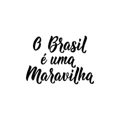 Brazil is a wonder in Portuguese. Ink illustration with hand-drawn lettering. O Brasil e uma Maravilha