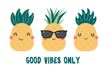 Collection of cute funny pineapples, with quote Good Vibes Only. Isolated objects on white background. Hand drawn vector illustration. Flat style design. Color drawing. Concept for summer kids print.