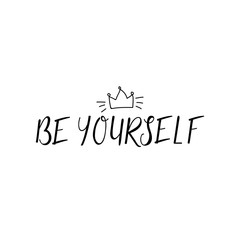 Be yourself. Lettering. Ink illustration. Modern brush calligraphy Isolated on white background. t-shirt design