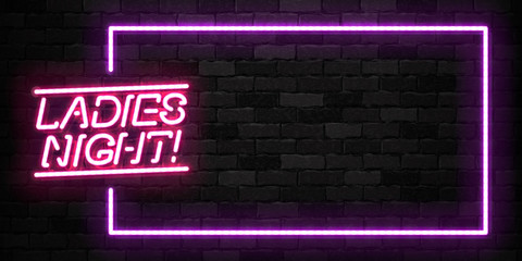 Vector realistic isolated neon sign of Ladies Night frame logo for template decoration and invitation covering on the wall background. Concept of night club and party.