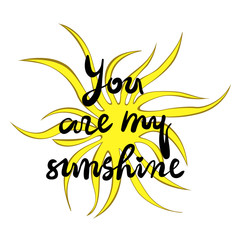 Hand drawn typography lettering phrase You are my sunshine isolated on the white background with hand drawn sun. Brush ink calligraphy inscription. Valentine's day card. - 285815332