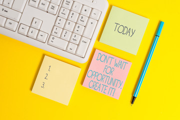 Text sign showing Don T Wait For Opportunity Create It. Business photo showcasing work hard on yourself and begin from this moment Empty papers with copy space on the yellow background table