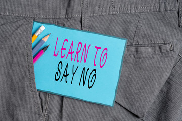 Conceptual hand writing showing Learn To Say No. Concept meaning decline or refuse few things...