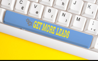 Text sign showing Get More Leads. Business photo text to have more customers and improve your target sales White pc keyboard with empty note paper above white background key copy space
