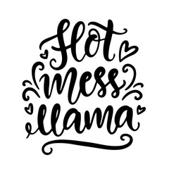 Hot mess mama. T Shirt Design, Funny Hand Lettering Quote, Moms life