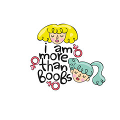I am more than boobs. Cartoon girl. Lettering. Isolated vector object on a white background.