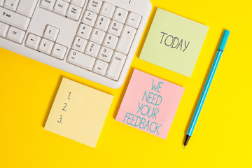 Text sign showing We Need Your Feedback. Business photo showcasing criticism given to say can be...