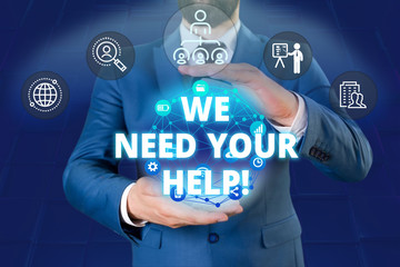 Writing note showing We Need Your Help. Business concept for asking someone to stand with you against difficulty Male human wear formal work suit presenting using smart device